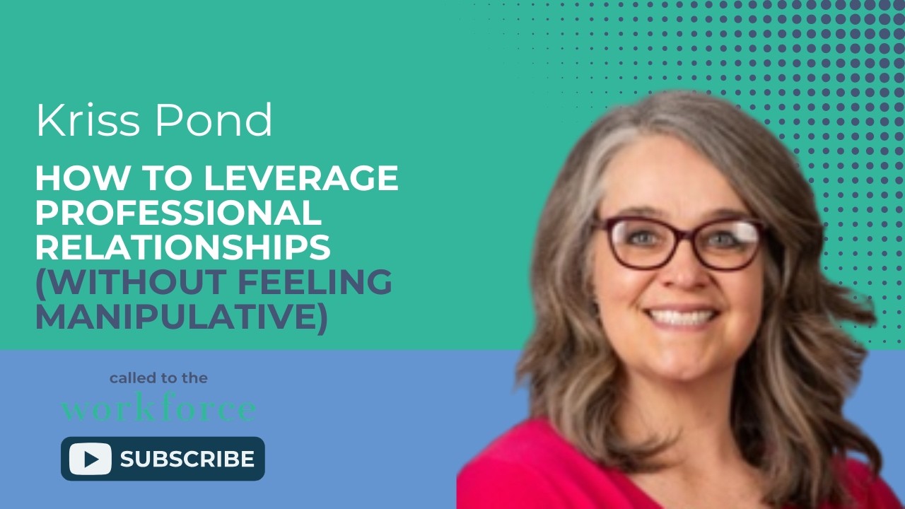 Kriss Pond | How to leverage professional relationships (without feeling manipulative)