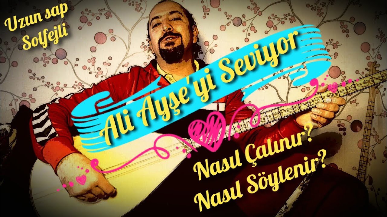 Uzun Sap 30.Ders-Ali Ayşe'yi Seviyor Adlı Eser Nasıl Çalınır ve Söylenir?