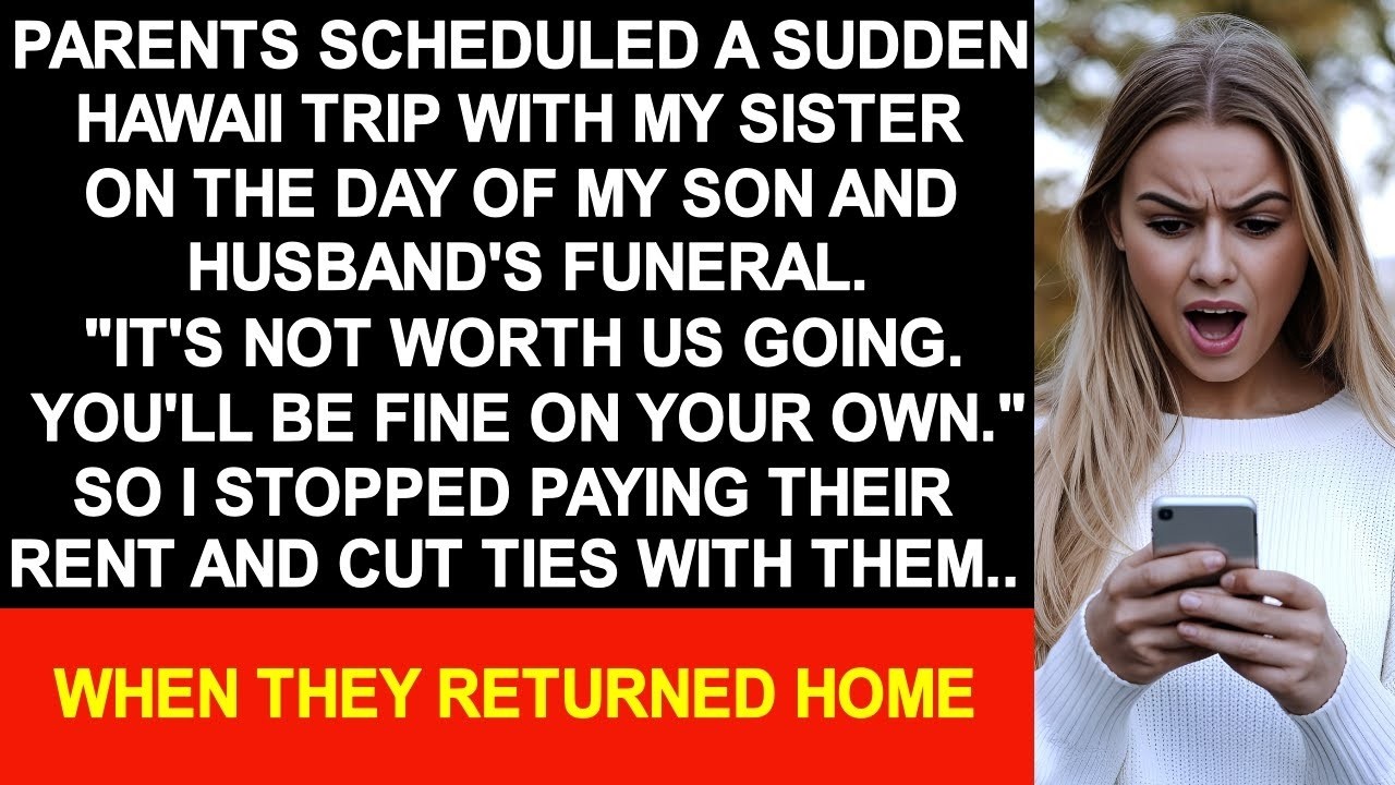 My parents scheduled a sudden Hawaii trip with my sister on the day of my son and husband's funeral