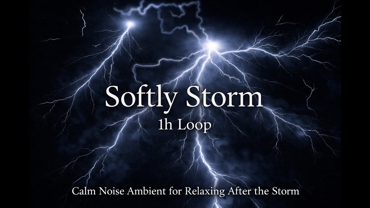 Softly Storm – 1 Hour Loop | Calm Noise Ambient After the Storm