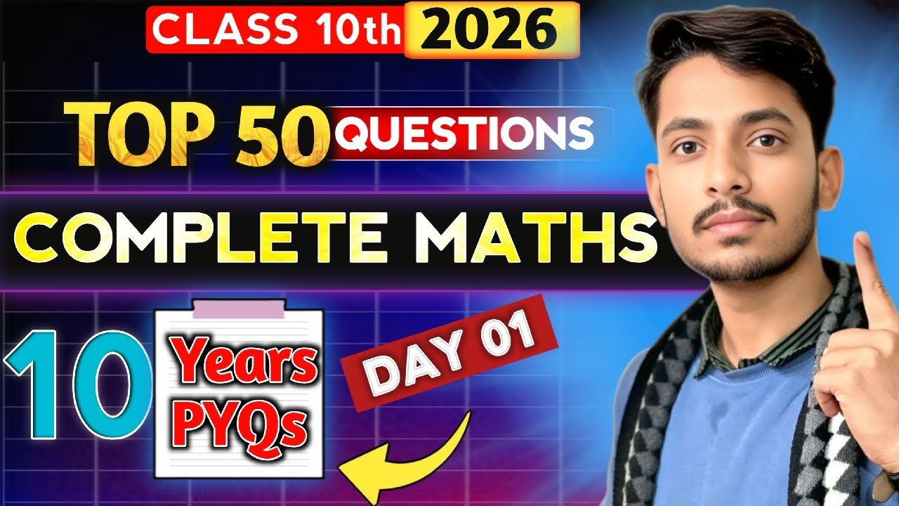 Class 10 Maths 2026 | Top 50 Most Important Questions | 10 Years PYQs | Day 01