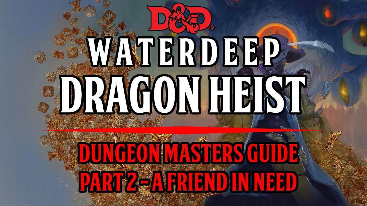 Dungeon Masters Guide To Waterdeep: Dragon Heist - Chapter 1 - A Friend In Need