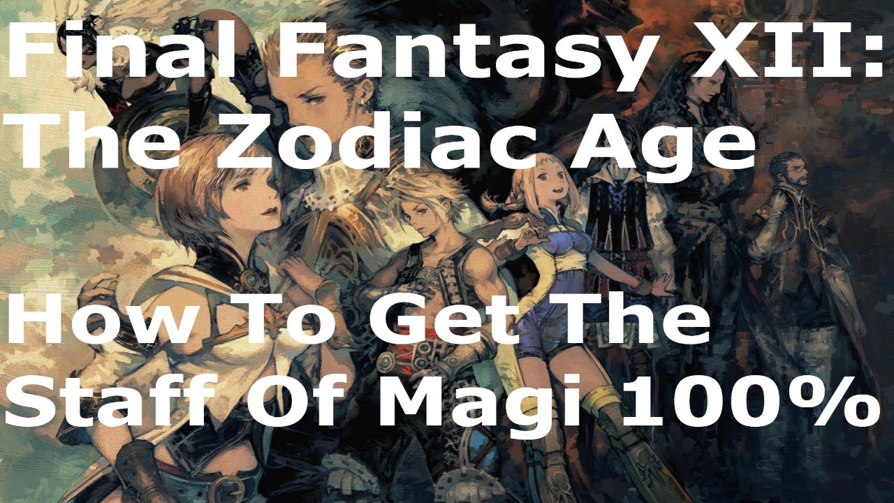Final Fantasy: The Zodiac Age How To Get The Staff Of The Magi 100%