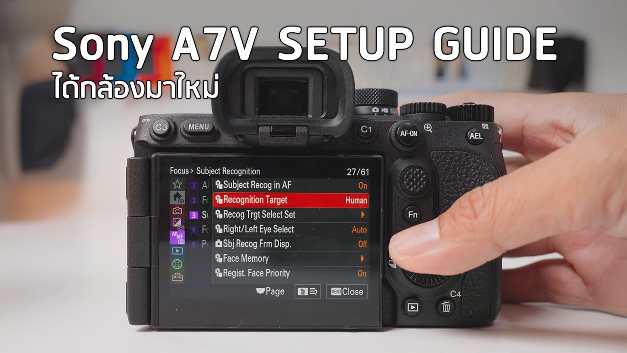 สอนตั้งค่า Sony a7V แบบละเอียดทุกเมนู สำหรับมือใหม่ | Beginner Setup Guide จบครบทั้งภาพนิ่ง & วิดีโอ