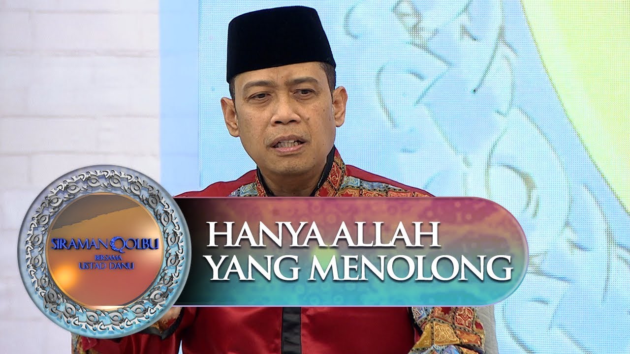 Hanya Allah yg Menolong dan Memberi Rizky Kepada Kita Ustadz Dhanu - Siraman Qolbu (4/10)