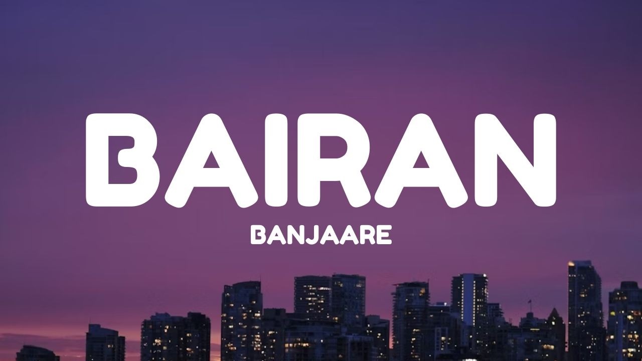 Banjaare - Bairan (Lyrics)