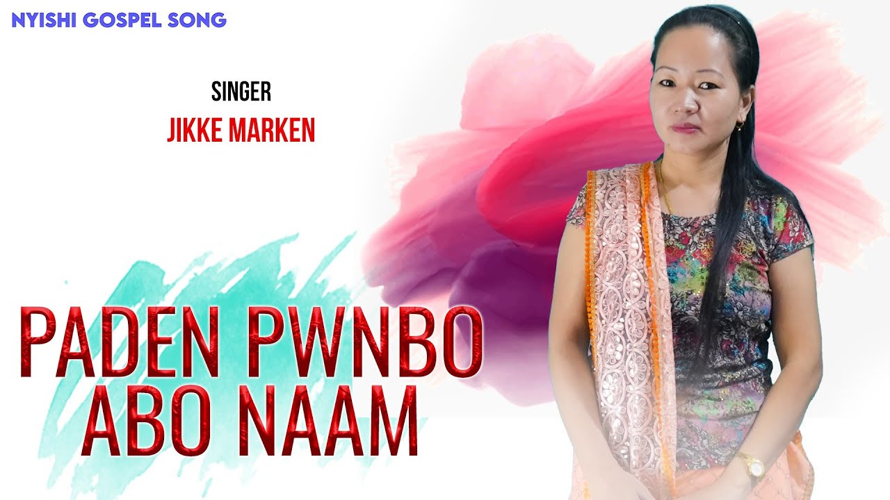 PADWN PWNBO ABO NAAM | JIKKE MARKEN | NYISHI GOSPEL SONG VIDEO 2023
