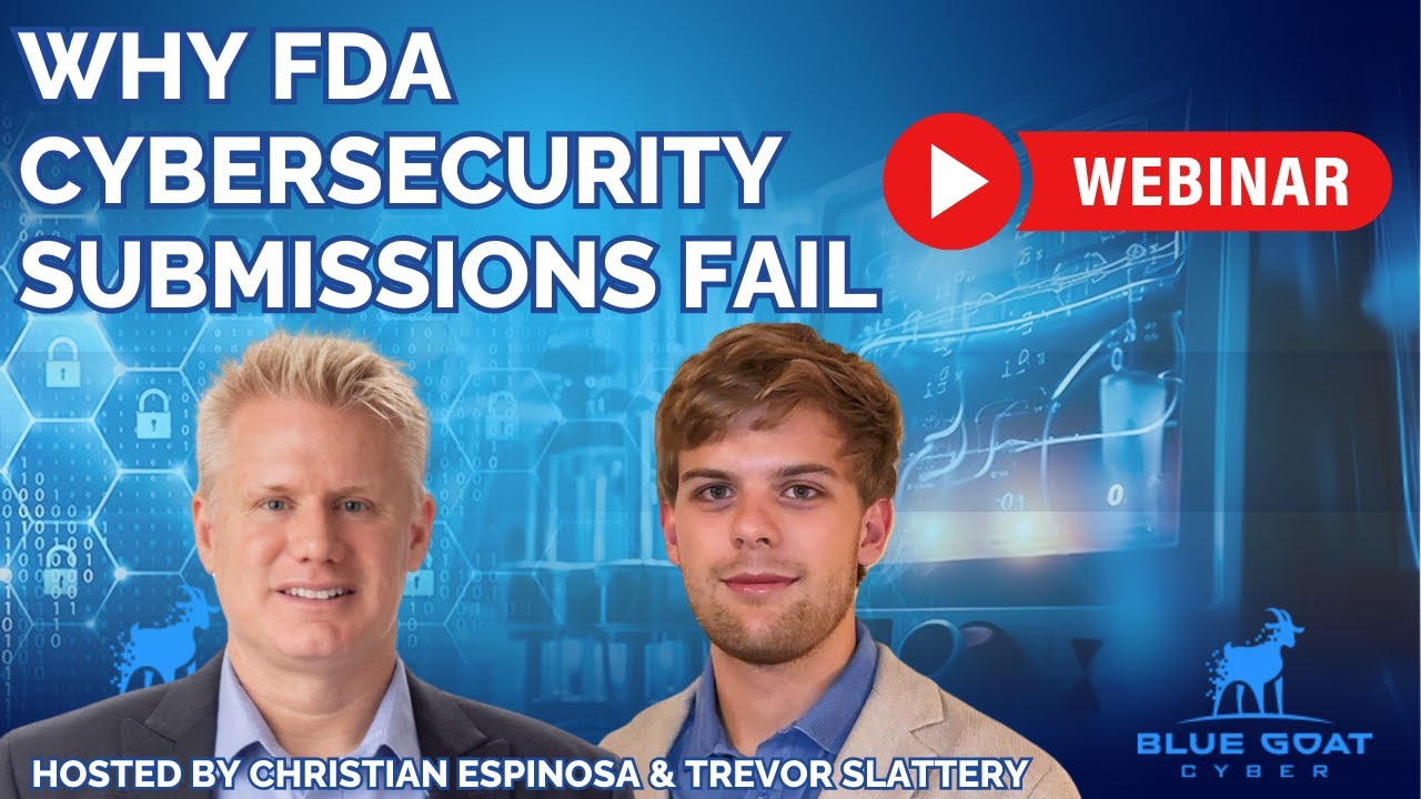 Webinar: Why FDA Cybersecurity Submissions Fail and How to Get Yours Approved