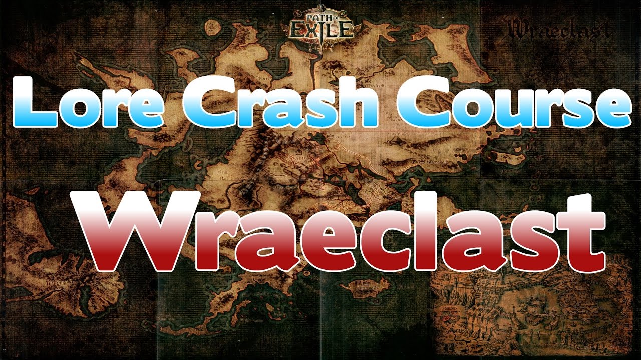 Lore Crash Course - Wraeclast from Path of Exile