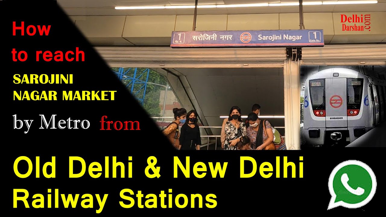 How to reach Sarojini Nagar Market from New/ Old Delhi Railway Station by Nearest Metro Train Fastly