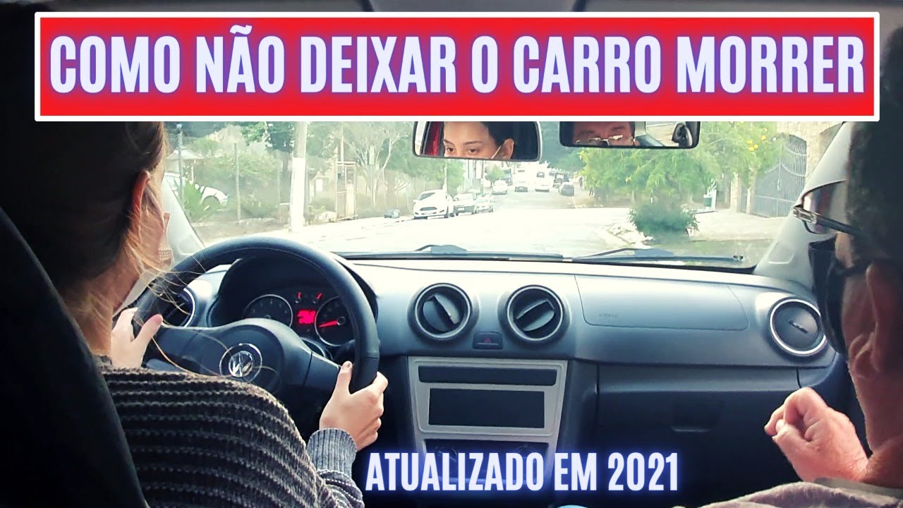 Como Não Deixar o Carro Morrer - Atualizado em 2021
