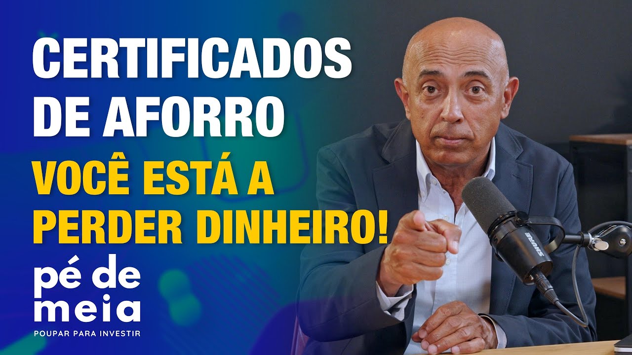 Certificados de Aforro - VOCÊ ESTÁ A PERDER DINHEIRO - PÉ DE MEIA