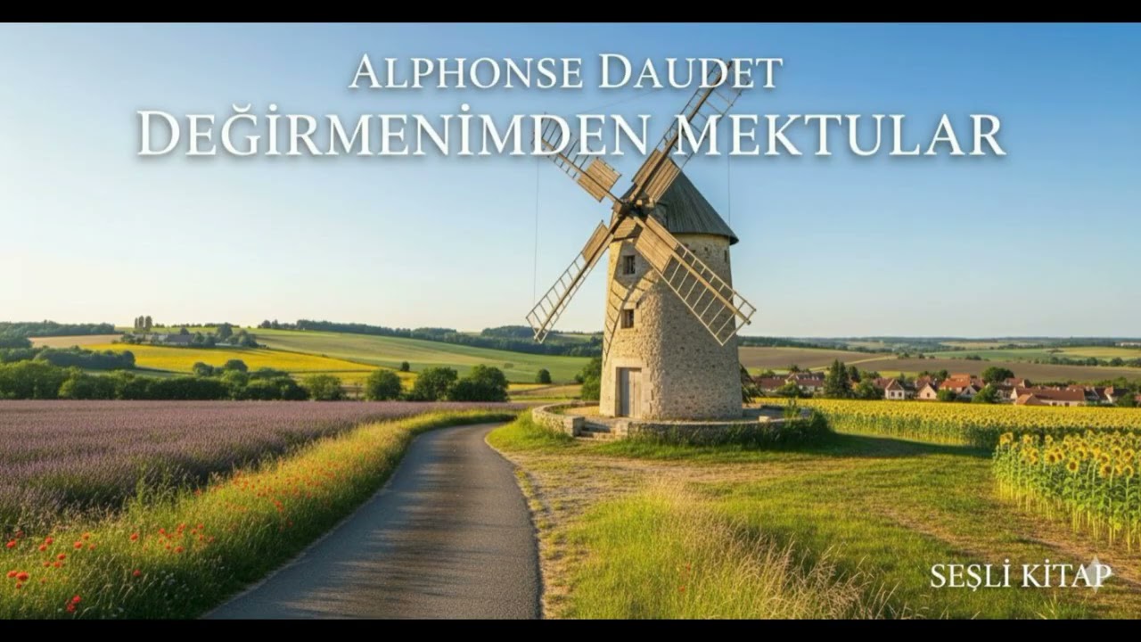 Değirmenimden Mektuplar - Alphonse Daudet | Tam Sesli Kitap
