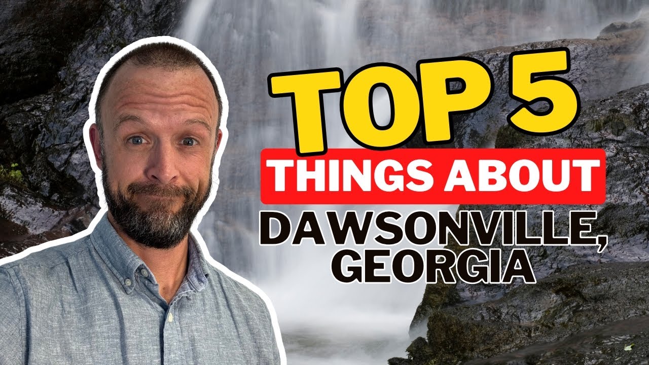 TOP 5 Things To Know About DAWSONVILLE, GEORGIA | Moving to North Georgia