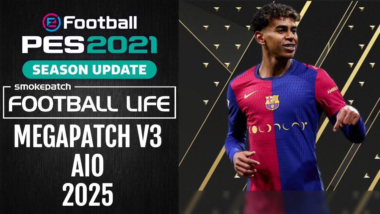 PES 2021 SP FOOTBALL LIFE UPDATE 2025 MEGAPATCH V3 AIO