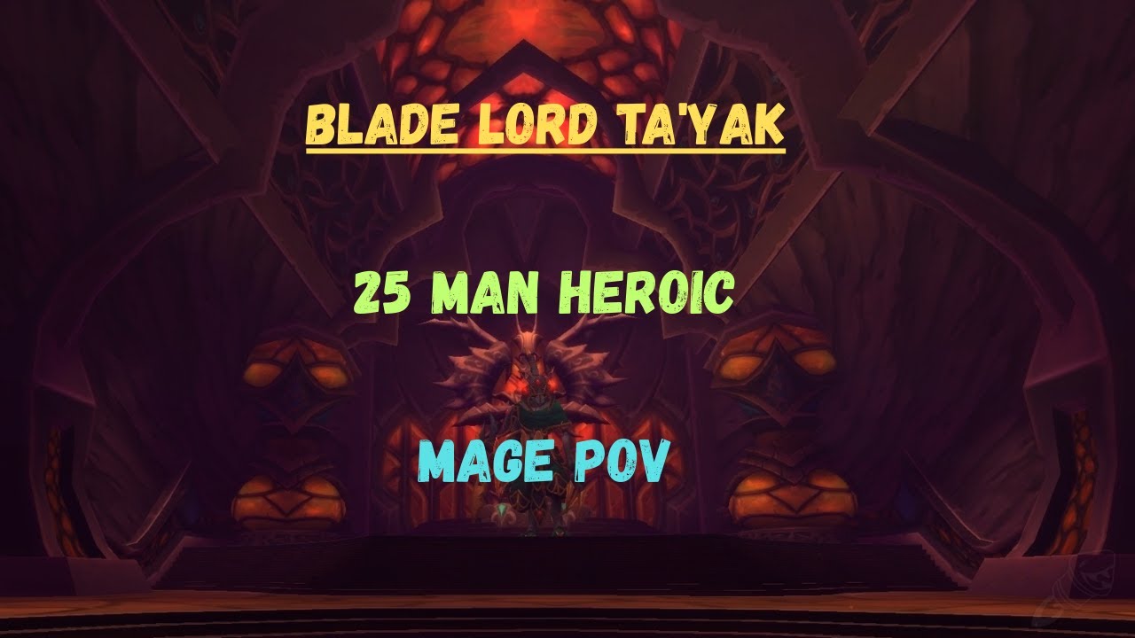 Blade Lord Ta'yak 25 Man Heroic Fire Mage Pov - Heart of fear mop Classic 