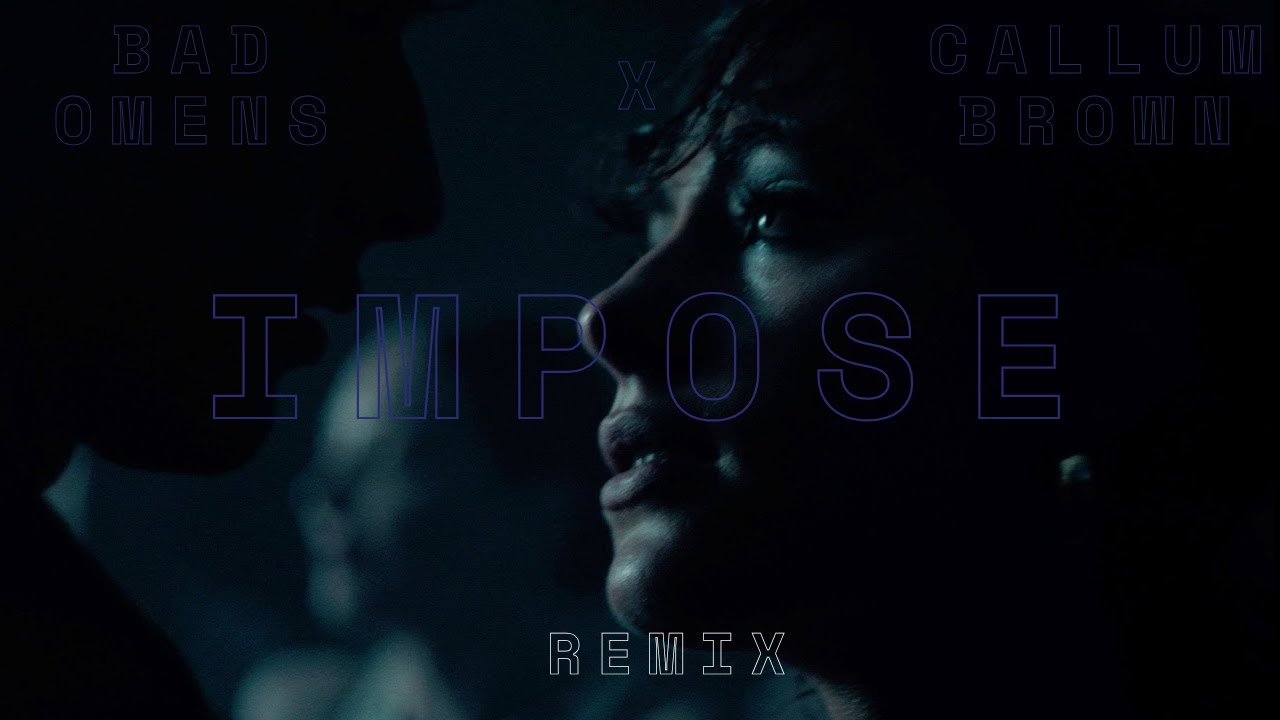 Bad Omens - Impose (Callum Brown Remix)
