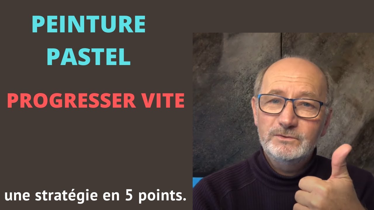 STRATÉGIE EN 5 POINTS - PROGRESSER EN PEINTURE PASTEL. (Video technique)
