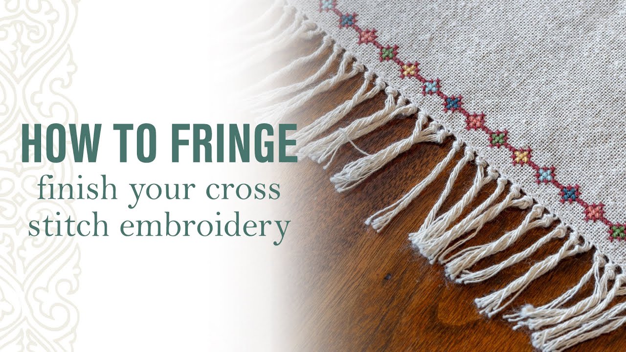 How to finish your cross stitch embroidery with fringe
