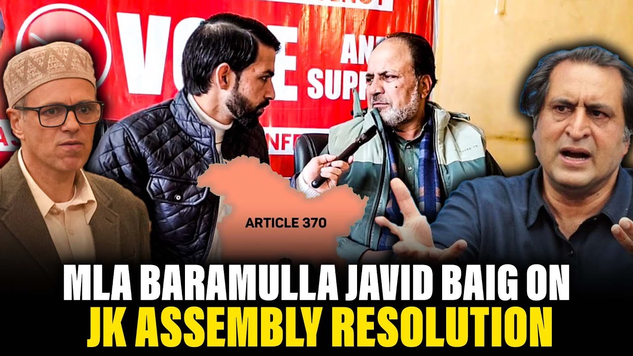 Exclusive interview with MLA Baramulla Javid Baig Regarding JK Assembly Resolution