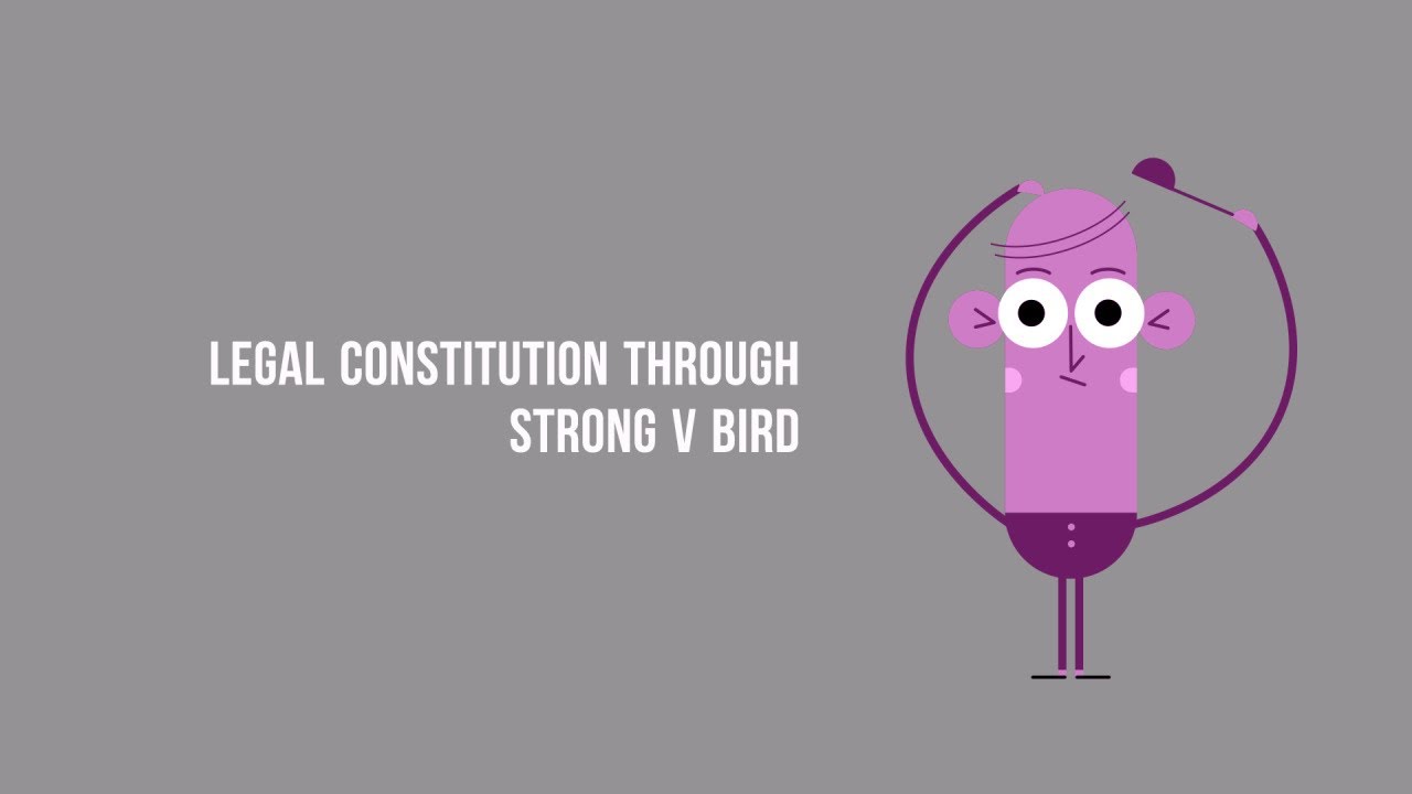 Legal Constitution through Strong v Bird