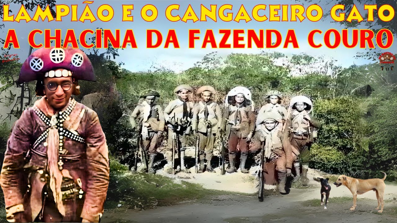 LAMPIÃO E O PERVERSO CANGACEIRO GATO NA CRUEL CHACINA DA FAZENDA COURO
