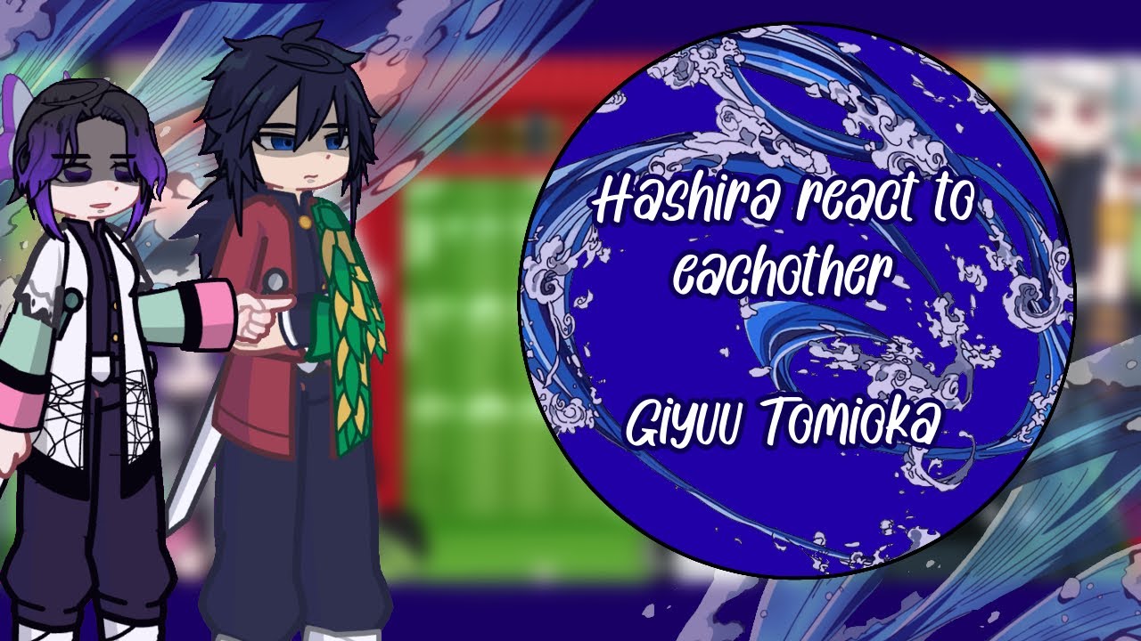 Past hashira react to eachother | Part 1 Giyuu Tomioka | 1/9 | Speed 1.75x/2x | Demon Slayer x Gacha
