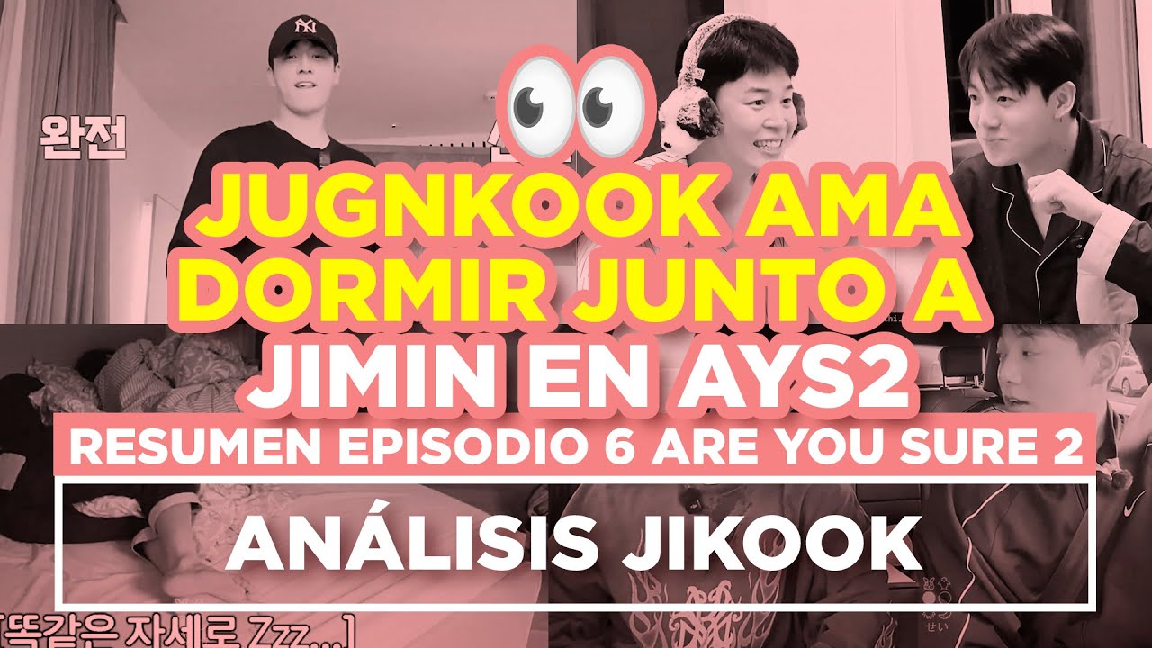 JIKOOK - JUNGKOOK AMA DORMIR CON JIMIN | AYS2 EPISODIO 6 (Cecilia Kookmin)