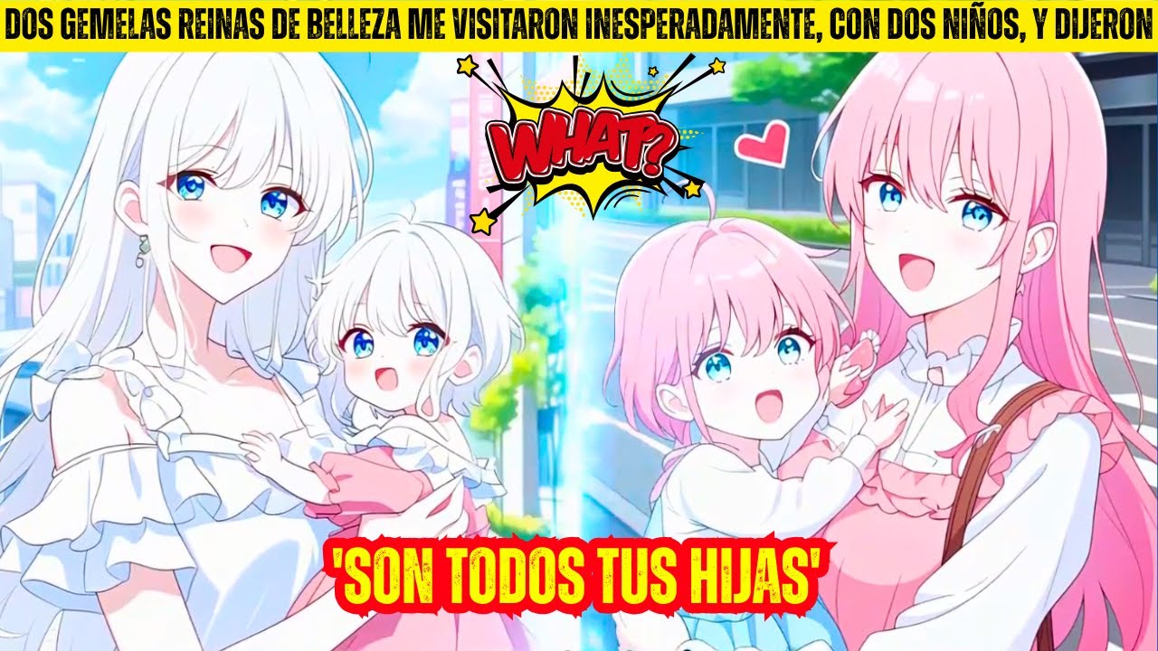 🌟2 GEMELAS REINAS DE BELLEZA LLEGARON DE SORPRESA con 2 NIÑAS y dijeron'Son todos tus HIJAS'| Manhwa