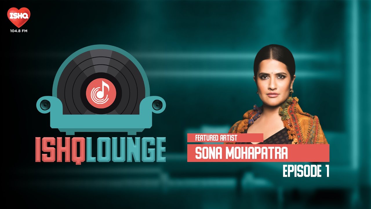 Ishq Lounge | Episode 1 Featuring Sona Mohapatra | 104.8 Ishq FM