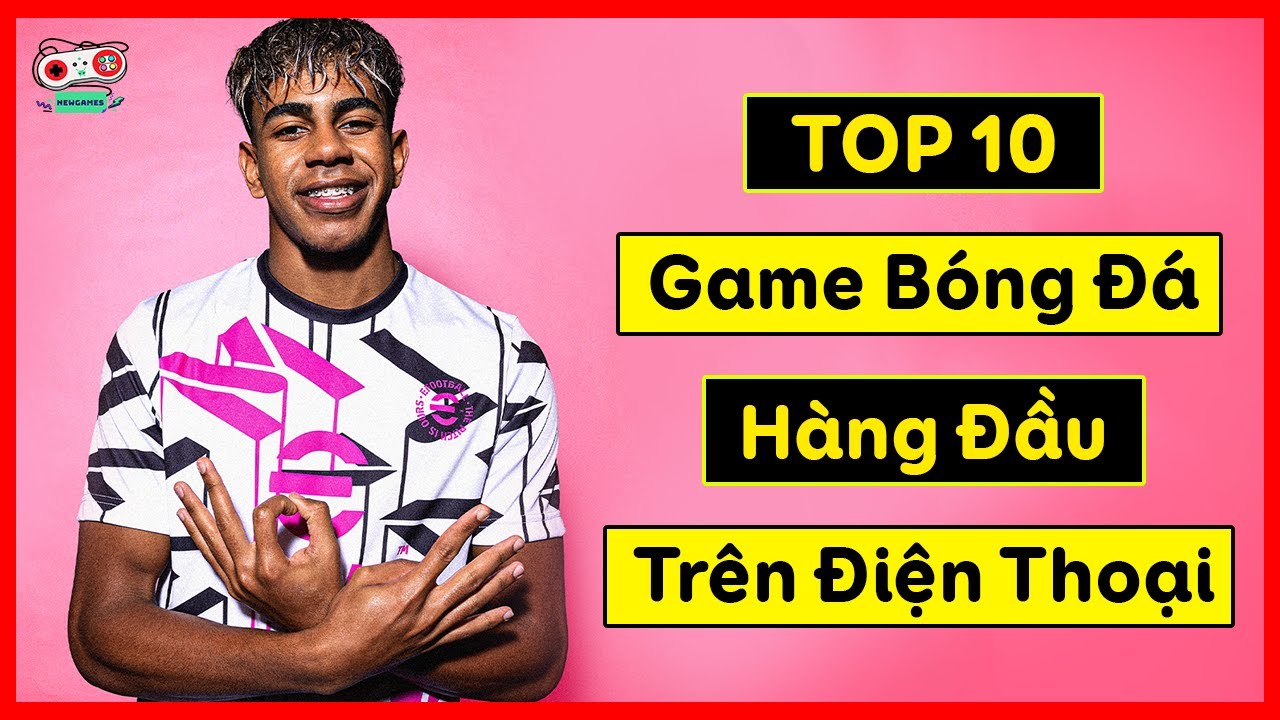 Top 10 Tựa Game Bóng Đá Hàng Đầu Trên Điện Thoại 2025 | NewGame
