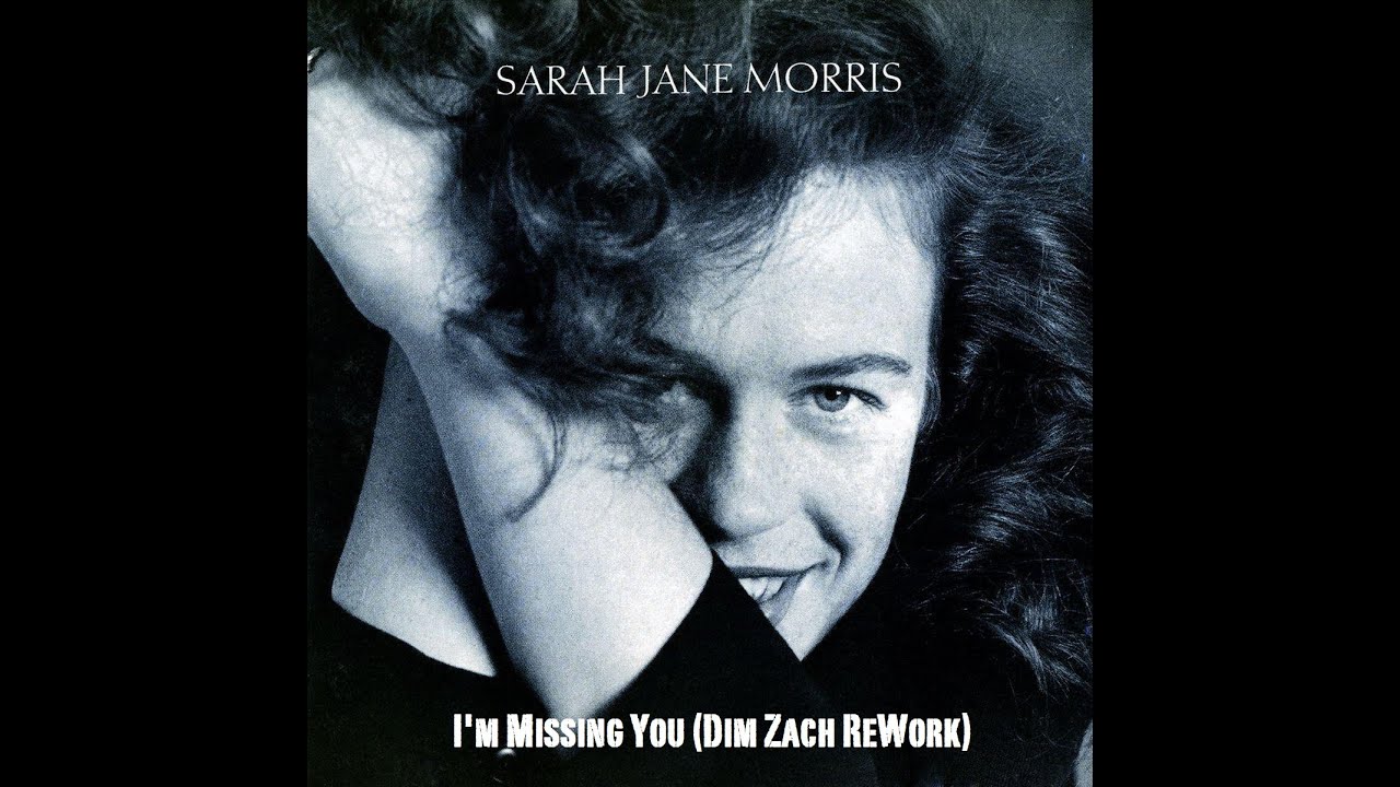 Sarah Jane Morris  - I'm Missing You Dim Zach ReWork [Music Video]
