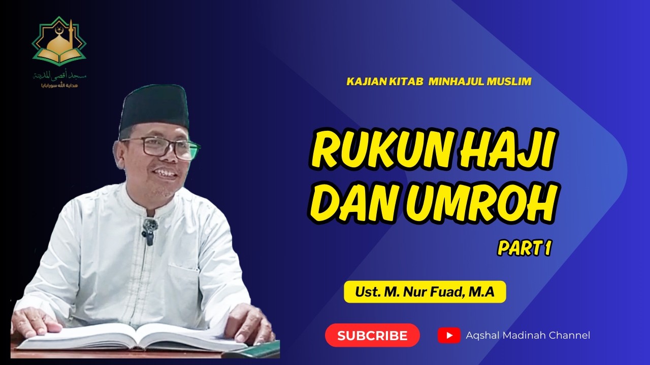 Kajian Kitab Minhajul Muslim-Rukun Haji dan Umroh Part 1