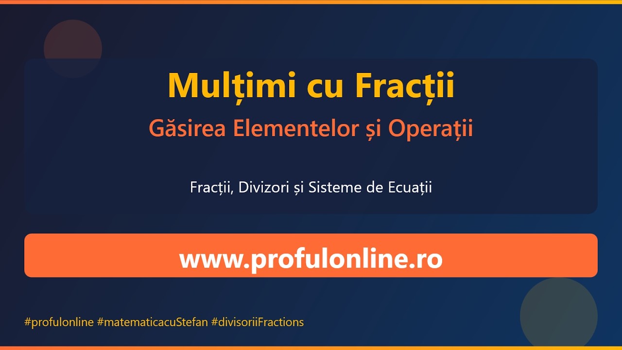 Mulțimi cu Fracții - Găsirea Elementelor și Operații