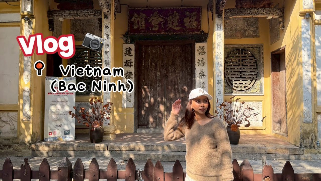 Volg : ทริปแบบปุ๊บปั๊บที่ Bac Ninh (Vietnam) | ArisBen