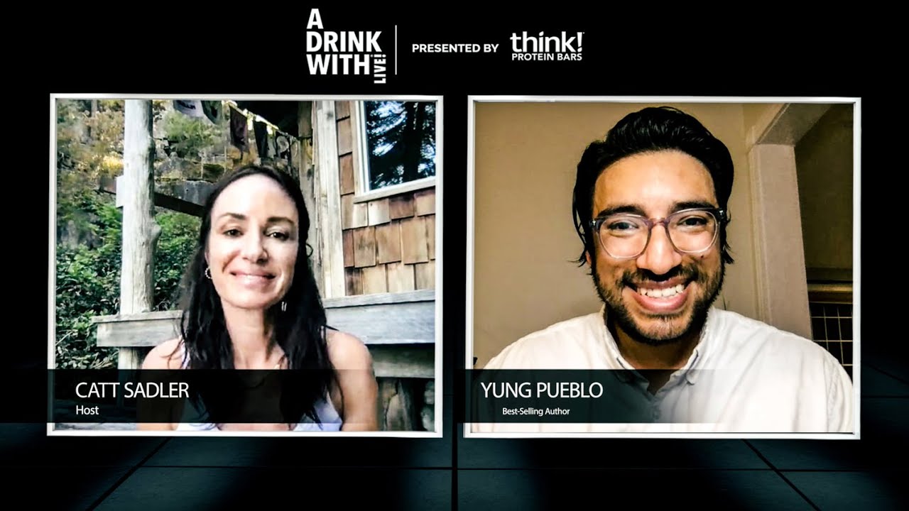 Yung Pueblo , Episode 7 - A Drink With Live! Hosted by Catt Sadler