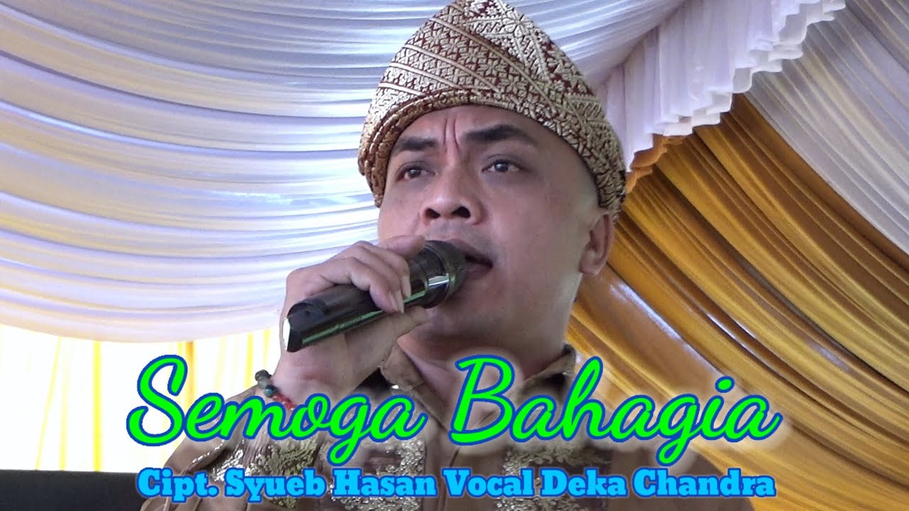 Semoga Bahagia Vocal Deka Chandra Cipt. Syueb Hasan