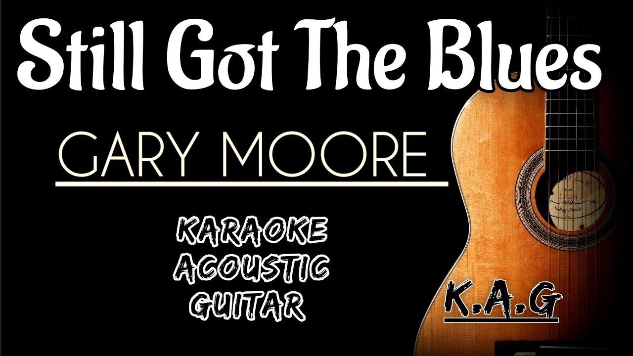 Gary Moore - Still Got The Blues (Karaoke Acoustic Guitar KAG)#karaoke #lyrics #songslyrics