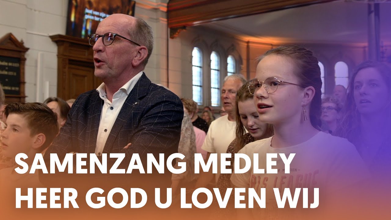 Samenzang medley Heer God U loven wij - Nederland Zingt