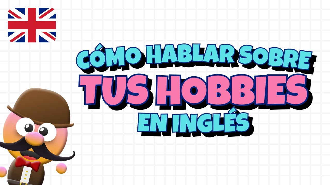 C&Oacute;MO HABLAR SOBRE TUS HOBBIES EN INGL&Eacute;S - INGL&Eacute;S PARA NI&Ntilde;OS CON MR.PEA - ENGLISH FOR KIDS