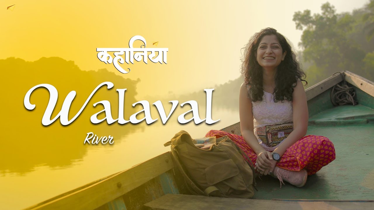 WALAVAL River  | Kahaaniya from Konkan | Episode 3| Pallavi Ajay | Parag Sawant | Travel Stories