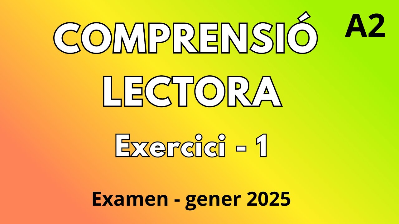 Comprensió Lectora - Gener 2025 - Examen català A2