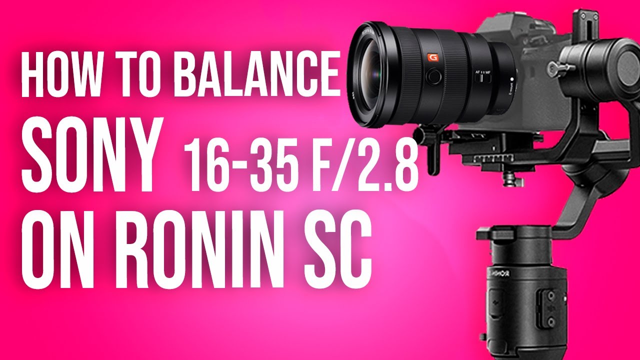 How to Balance the Ronin SC with Sony 16-35 f2.8 GM