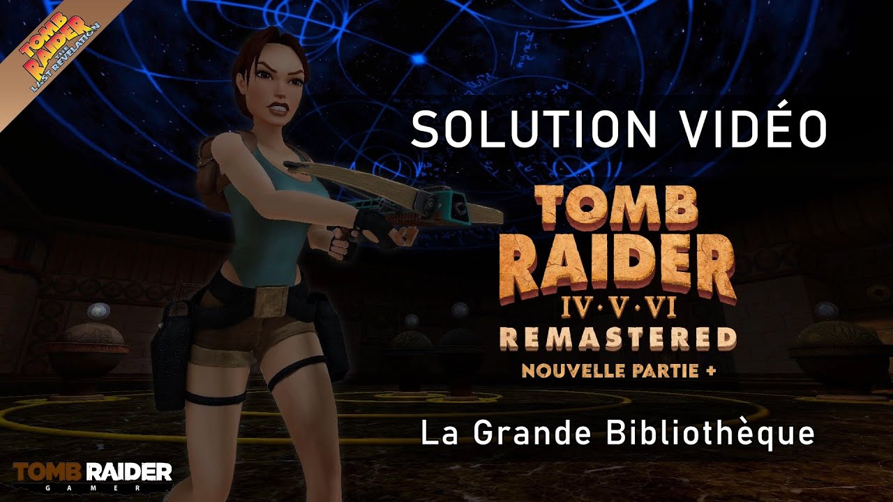 Tomb Raider IV : Remastered - Nouvelle partie + #20 - La Grande Biblioth&egrave;que