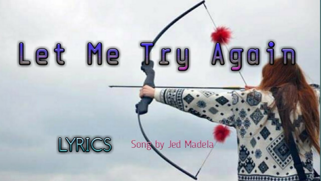 Let me try again - (LYRICS) song by Jed Madela