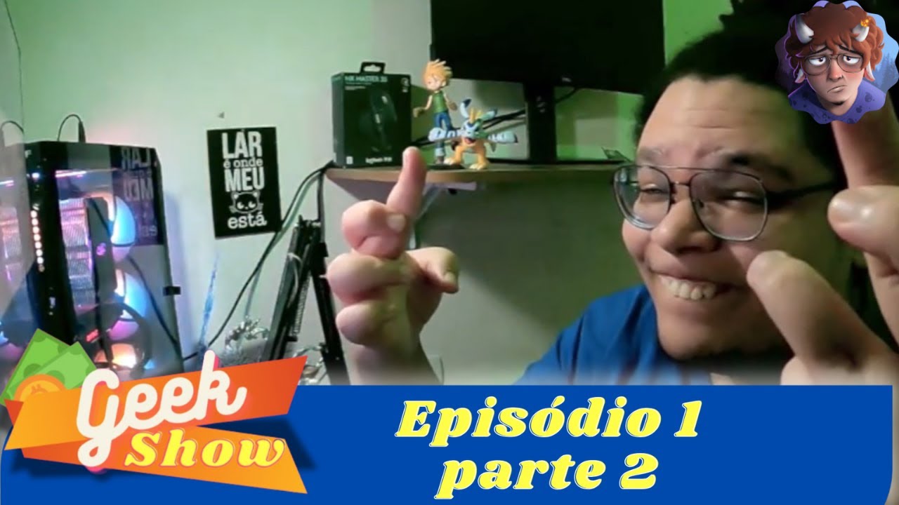 GEEK SHOW EP PILOTO PARTE 2 COM @Defaultsan