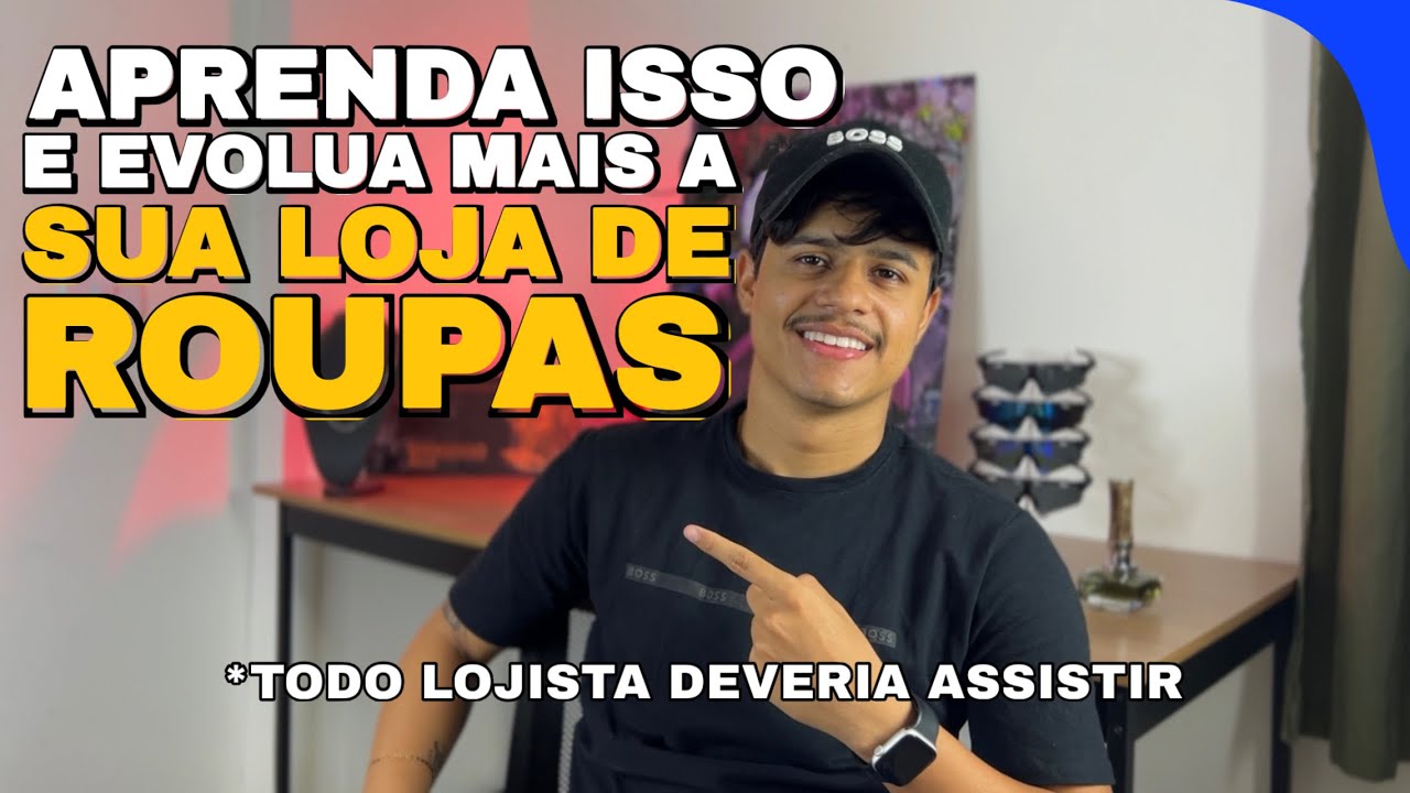 COMECE A SUA LOJA DE ROUPAS COM ESSES 5 ENSINAMENTOS QUE APRENDI EM 6 ANOS 