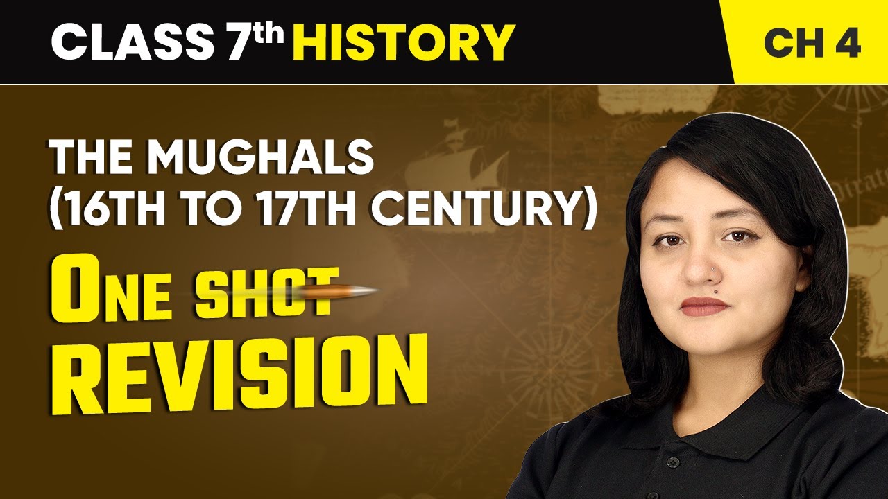 The Mughals 16th to 17th Century - One Shot Revision | Class 7 History Chapter 4 | CBSE 2024-25