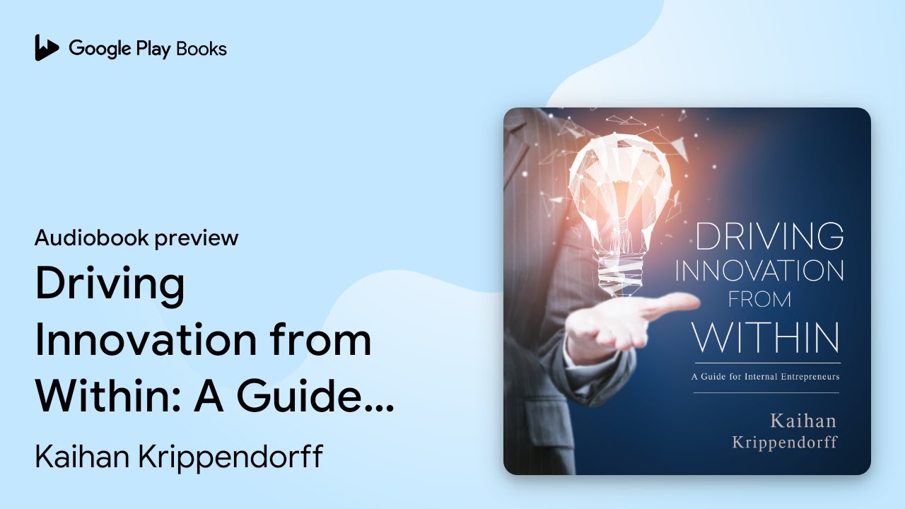 Driving Innovation from Within: A Guide for&hellip; by Kaihan Krippendorff &middot; Audiobook preview