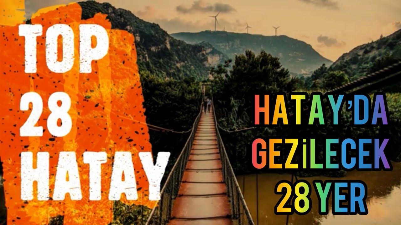 HATAY'DA MUTLAKA GEZİLECEK 28 YER.. 5 DAKİKADA GEZİ LİSTENİZ